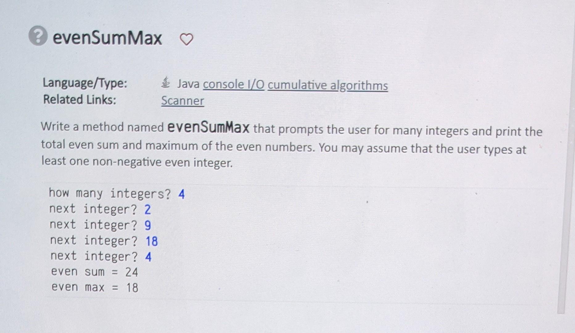 Solved Write a method named evenSumMax that prompts the user | Chegg.com
