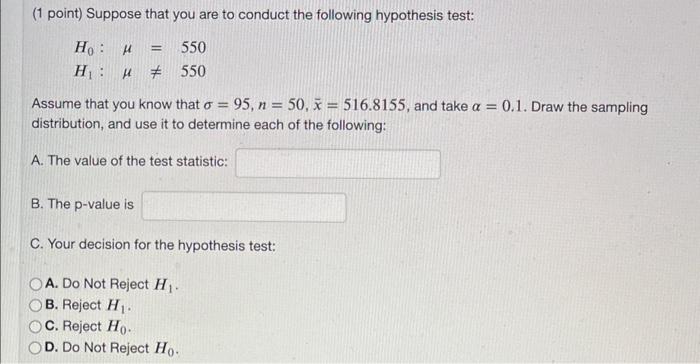 Solved (1 point) Suppose that you are to conduct the | Chegg.com