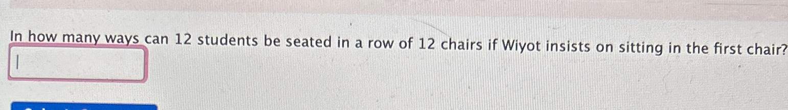 Solved In how many ways can 12 ﻿students be seated in a row | Chegg.com