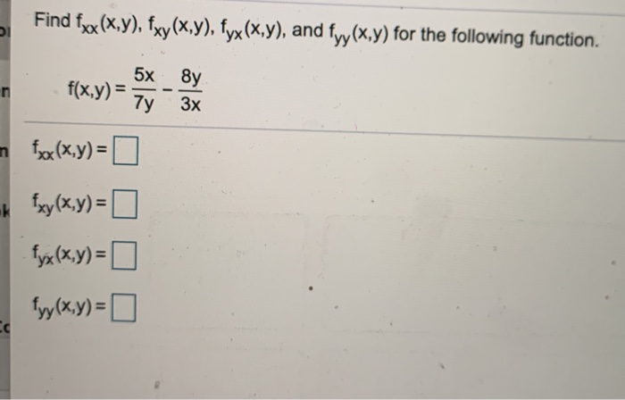 Solved Find fxx (x,y), fxy(x,y), fyx(x,y), and fyy(x,y) for | Chegg.com