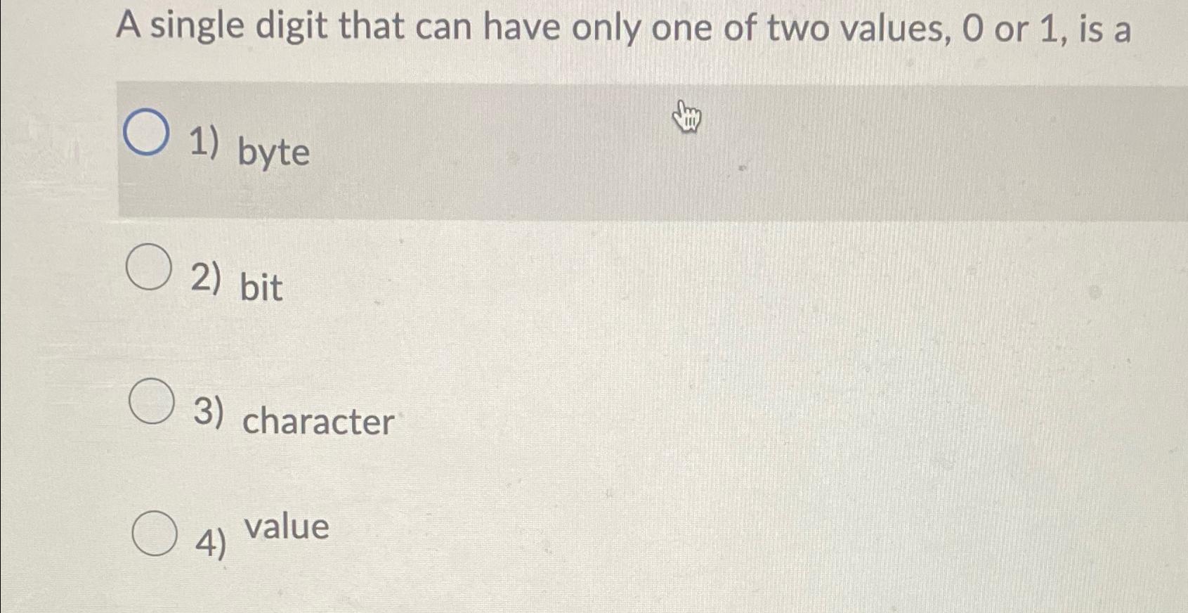 Solved A single digit that can have only one of two values, | Chegg.com