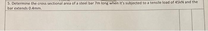 Solved 5. Determine the cross sectional area of a steel bar | Chegg.com