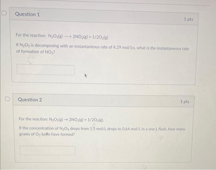 Solved For the reaction: N2O5( g) 2NO2( g)+1/2O2( g) If N2O5 | Chegg.com