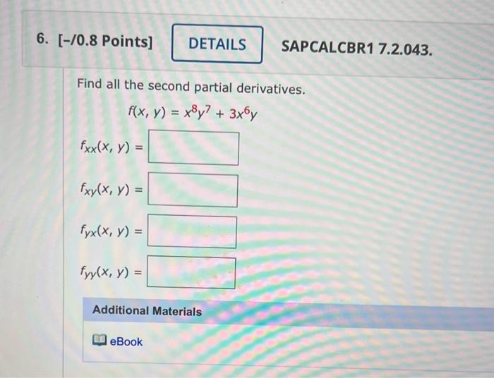 Find all the second partial derivatives. \[ \begin{array}{l} f(x, y)=x^{8} y^{7}+3 x^{6} y \\ f_{x x}(x, y)= \\ f_{x y}(x, y)