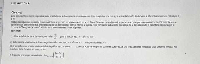 Objetivo: Esta actividad tene como proposto ayudar al estudiante a deverminar la ecuacibn de una licea tangenle a una curva y