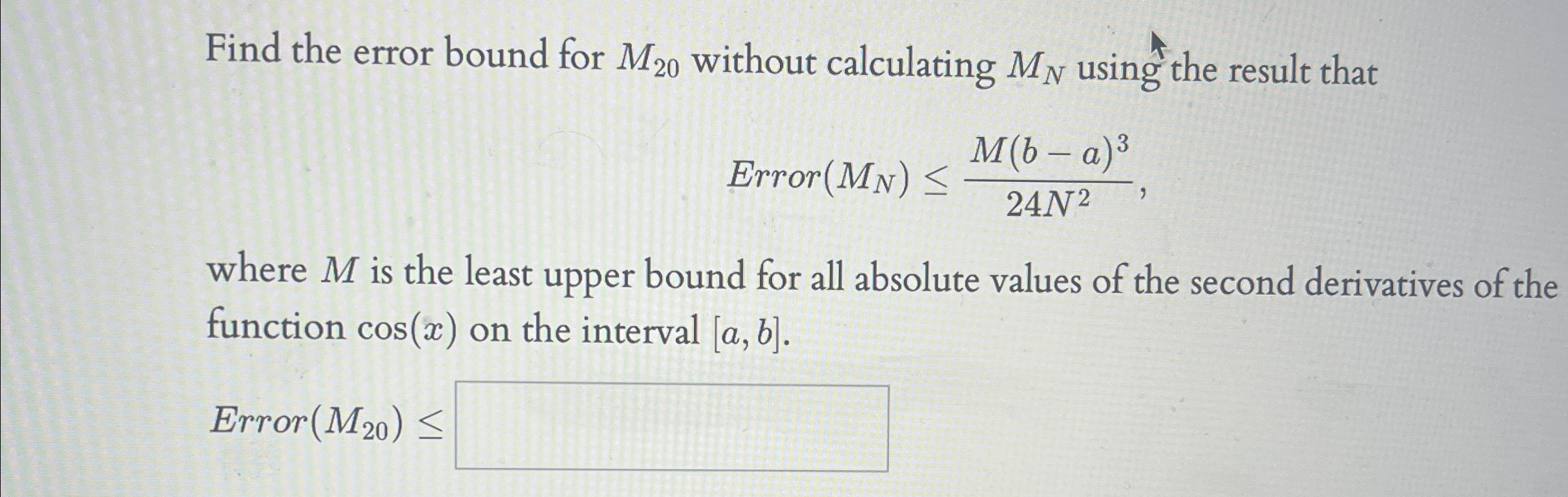 Solved Find the error bound for M20 ﻿without calculating MN | Chegg.com