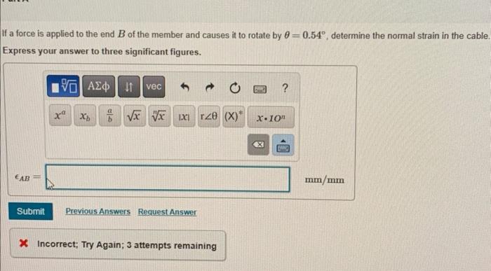 a force is applied to the end \( B \) of the member and causes it to rotate by \( \theta=0.54^{\circ} \), determine the norma