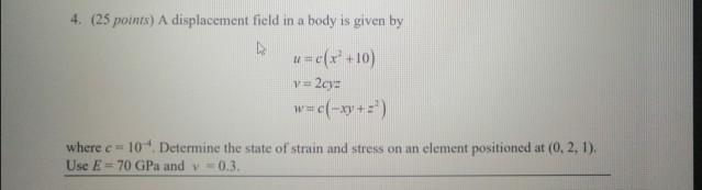 Solved 4. (25 points) A displacement field in a body is | Chegg.com