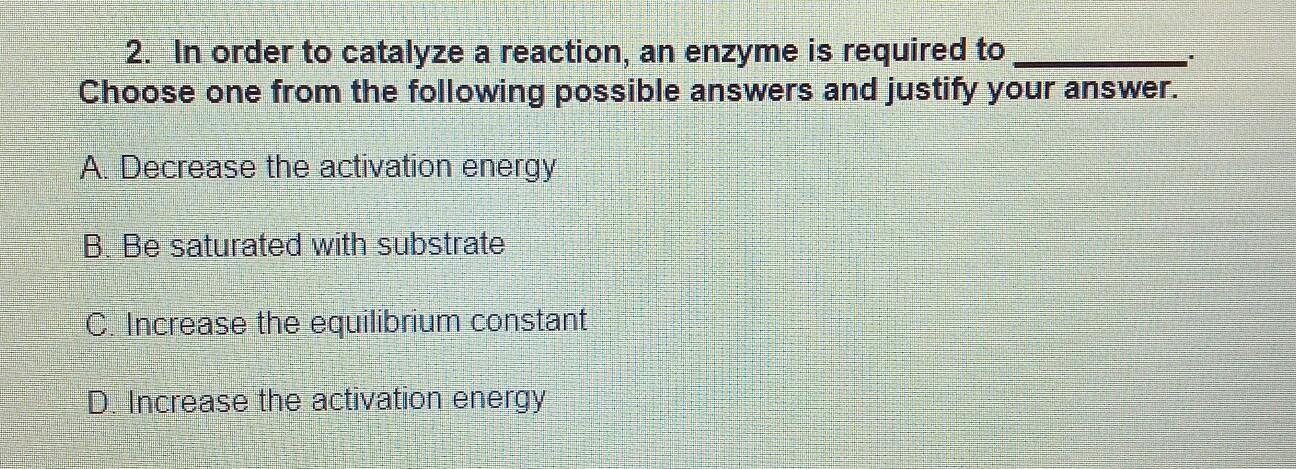 Solved 2. In order to catalyze a reaction, an enzyme is | Chegg.com