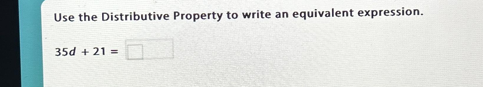 Solved Use the Distributive Property to write an equivalent | Chegg.com