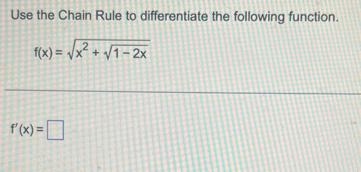 Solved Use the Chain Rule to differentiate the following | Chegg.com