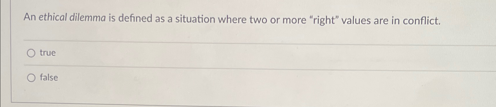 Solved An ethical dilemma is defined as a situation where | Chegg.com