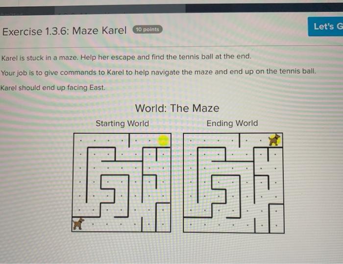 Solved CodeHS Maze KarelKarel is stuck in a maze. Help her