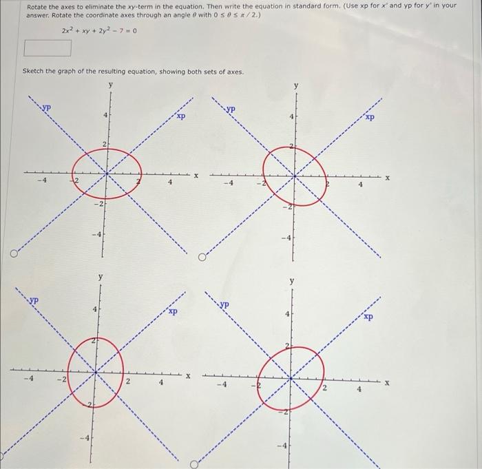 Solved Rotate the axes to eliminate the xyterm in the