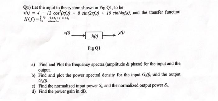 Solved Q1) Let the input to the system shown in Fig Q1, to | Chegg.com