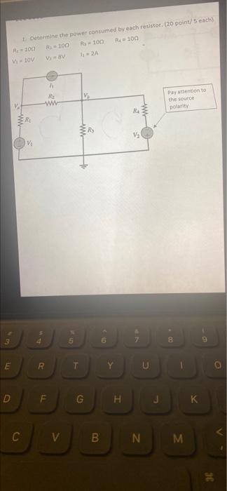 Solved 1. Determine The Power Consumed By Each Resistor. (20 | Chegg.com