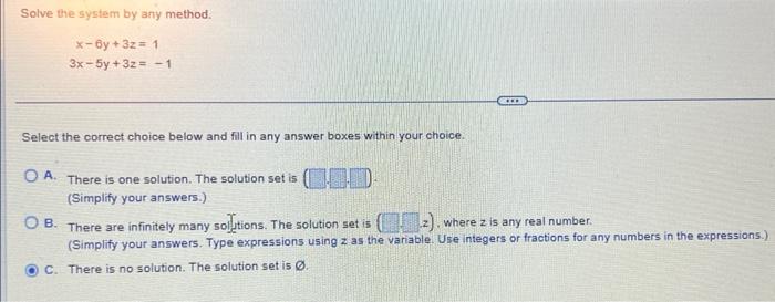 Solved Solve The System By Any Method. X−6y+3z=13x−5y+3z=−1 | Chegg.com