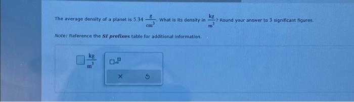 Solved The average density of a planet is 5.34 kg m g Note: | Chegg.com