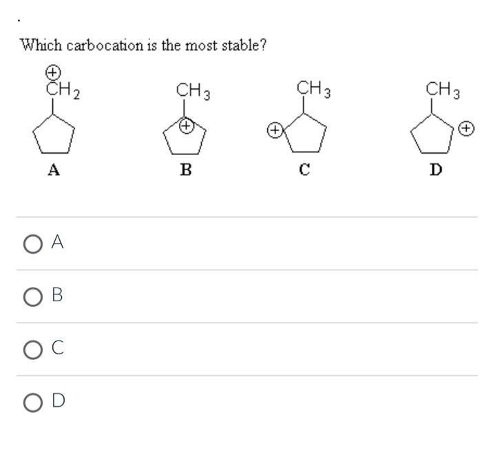 Solved Which carbocation is the most stable? CH ₂ A O A OB O | Chegg.com