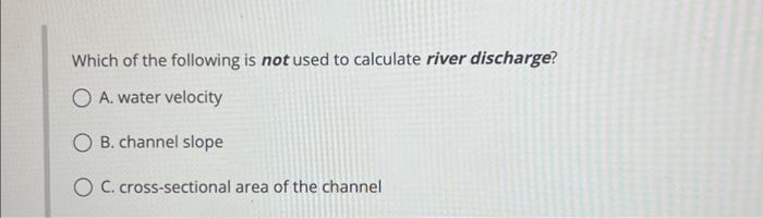 Solved Which of the following is not used to calculate river | Chegg.com