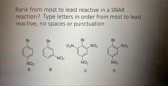 Rank from most to least reactive in a SNAR reaction? Type letters in order from most to least reactive, no spaces or punctuat