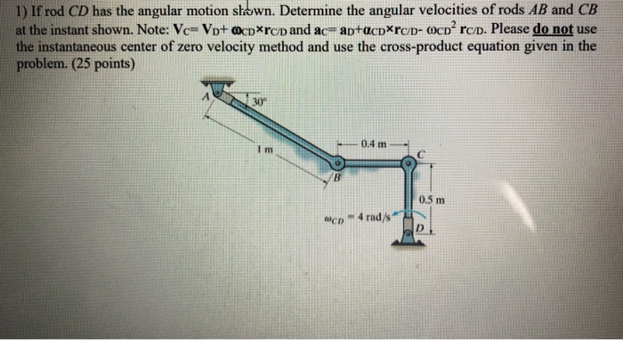 Solved 1) If rod CD has the angular motion skywn. Determine | Chegg.com