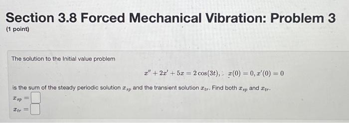 Solved Section 3.8 Forced Mechanical Vibration: Problem 3 (1 | Chegg.com