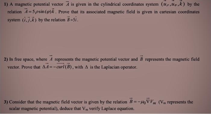 Solved 1) A Magnetic Potential Vector A Is Given In The | Chegg.com