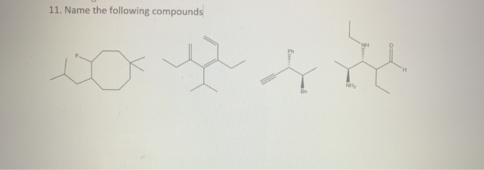 Solved 11 Name The Following Compounds Nh Nh Bn Chegg Com