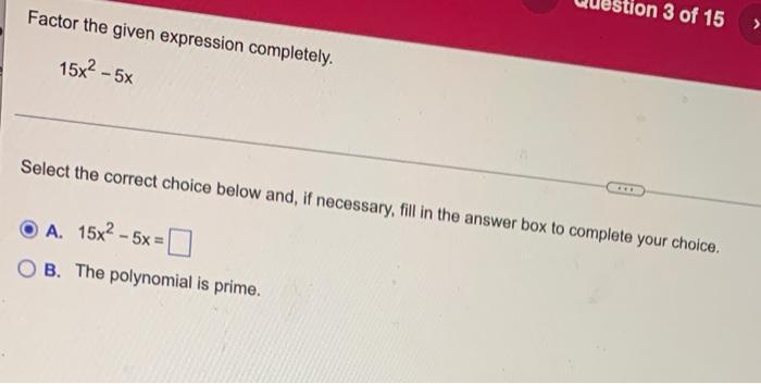 Solved Factor The Given Expression Completely. On 3 Of 15 | Chegg.com