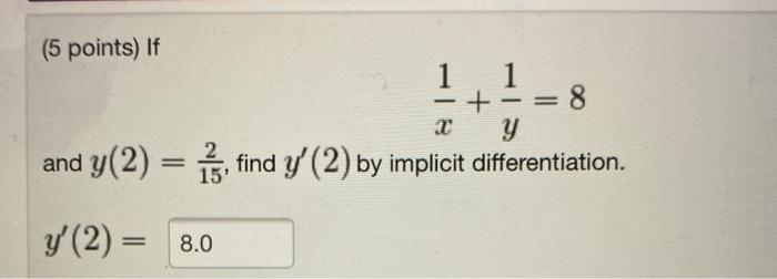 Solved (5 points) Use implicit differentiation to find the | Chegg.com