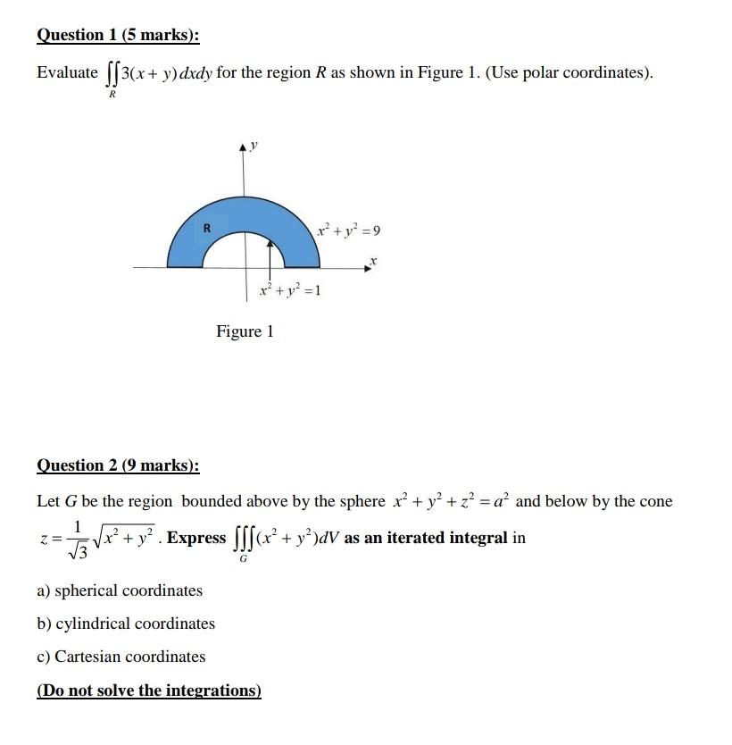 Question 1 (5 marks):
Evaluate \( \iint_{R} 3(x+y) d x d y \) for the region \( R \) as shown in Figure 1. (Use polar coordin
