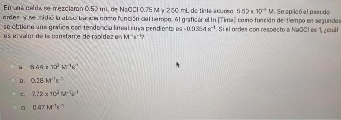 En una celda se mezclaron 0.50 mL de NaOCI 0.75 My 2.50 mL de tinte acuoso 5.50 x 10-6 M. Se aplicó el pseudo orden y se midi