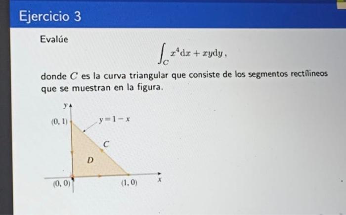 Ejercicio 3 Evalúe [zdz + zydy, donde C es la curva triangular que consiste de los segmentos rectilineos que se muestran en