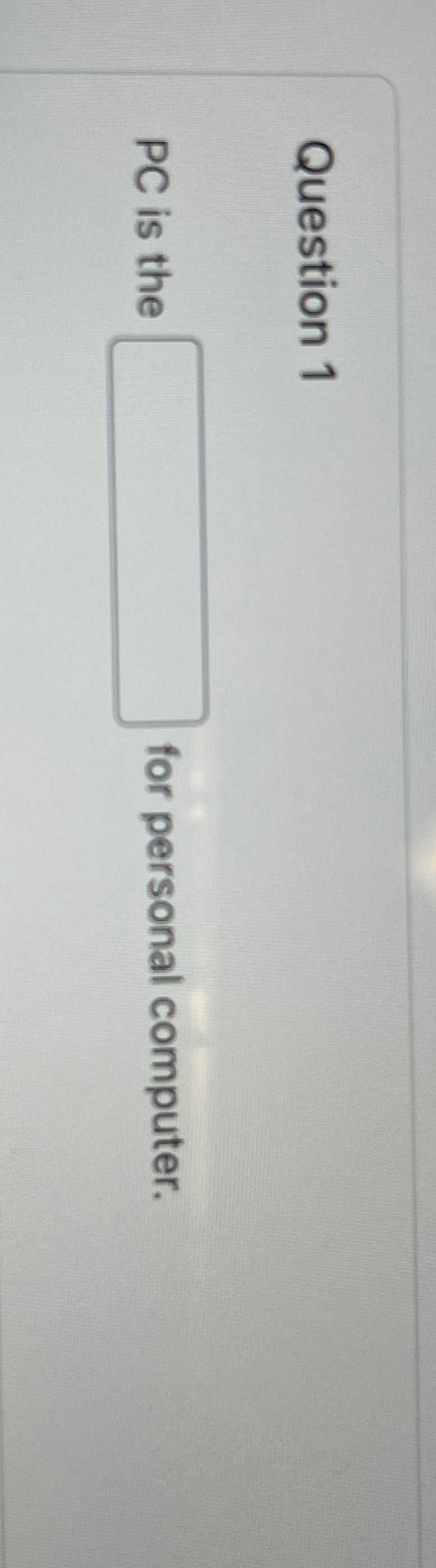 Solved Question 1PC ﻿is the for personal computer. | Chegg.com