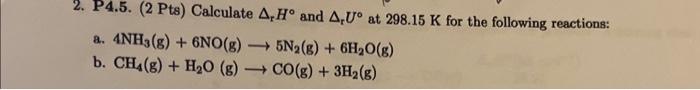 Solved 2. P4.5. (2 Pts) Calculate ΔrH∘ and ΔrU∘ at 298.15 K | Chegg.com