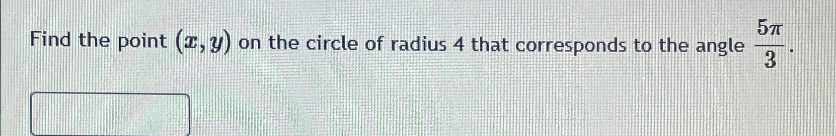 Solved Find the point (x,y) ﻿on the circle of radius 4 ﻿that | Chegg.com