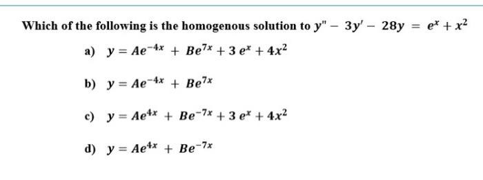 Solved Which Of The Following Is The Homogenous Solution Chegg Com