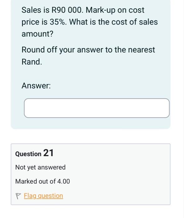 Solved Sales is R90 000 Mark up on cost price is 35% What Chegg com