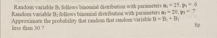 Solved Random variable B, follows binomial distribution with | Chegg.com