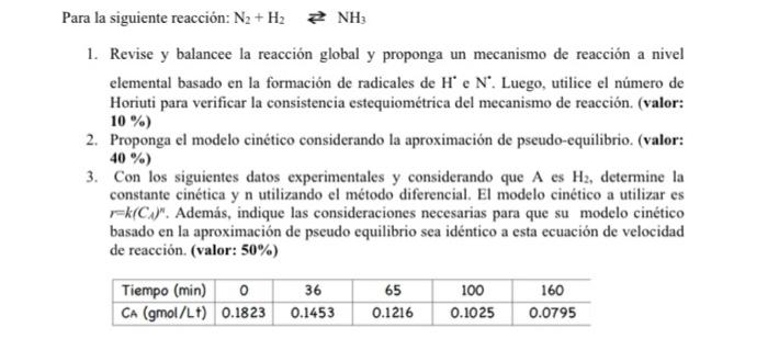 ara la siguiente reacción: \( \mathrm{N}_{2}+\mathrm{H}_{2} \rightleftarrows \mathrm{NH}_{3} \) 1. Revise y balancee la reacc