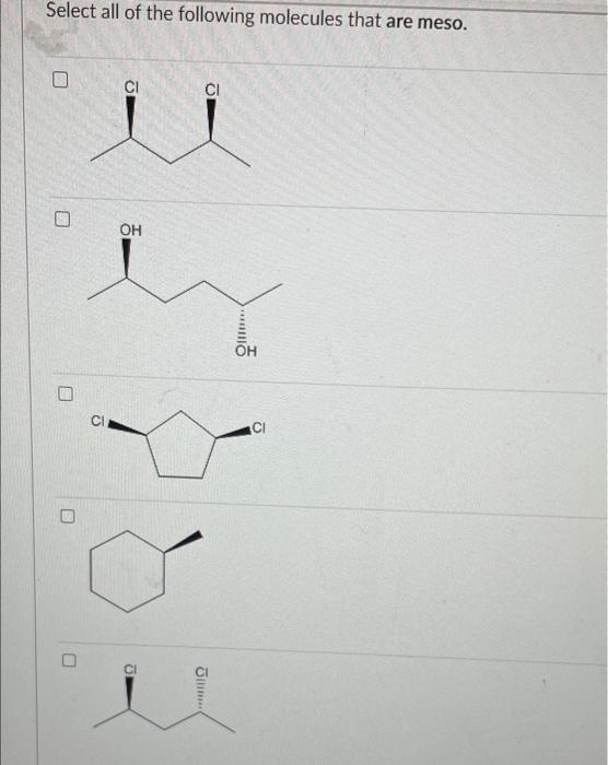 Solved Select all of the following molecules that are meso. | Chegg.com