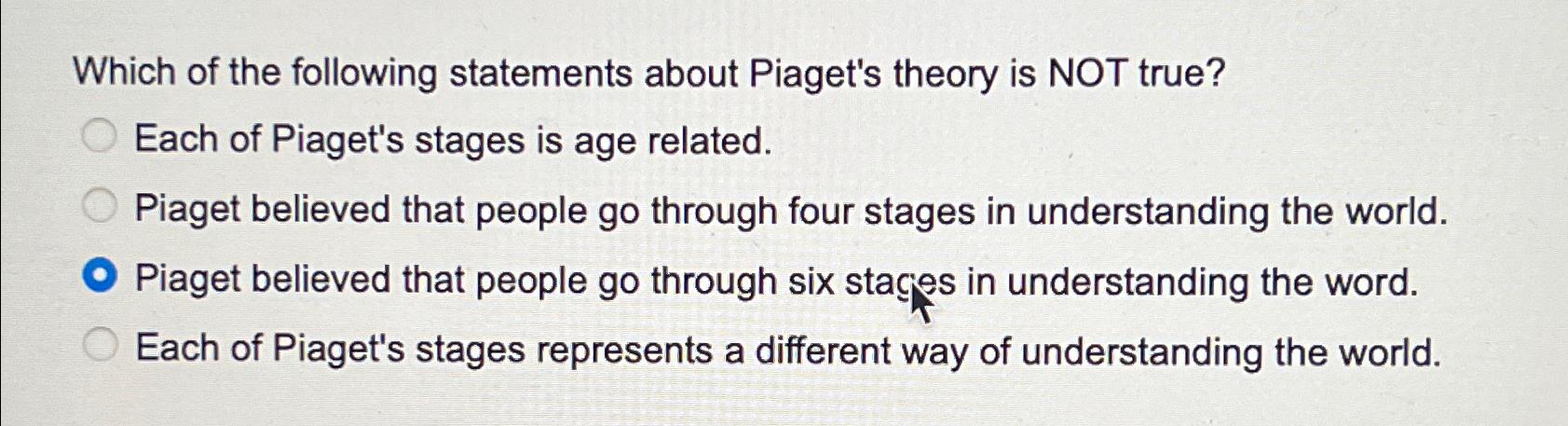 Solved Which of the following statements about Piaget s Chegg