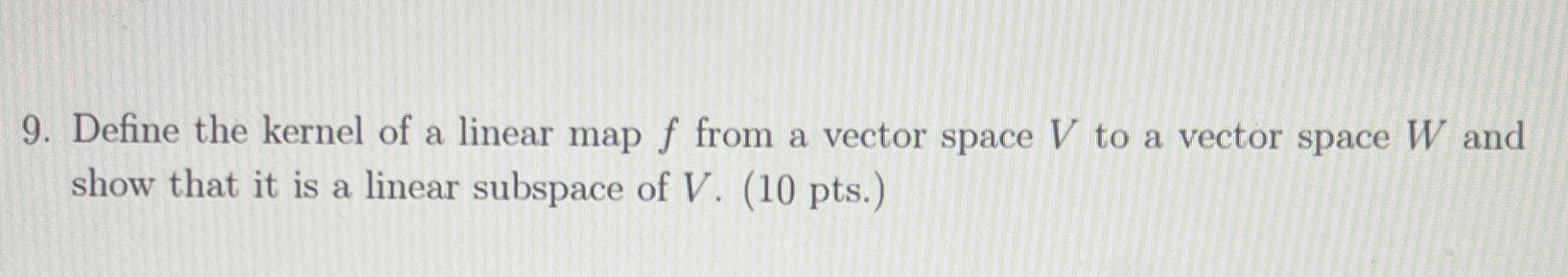 Solved Define the kernel of a linear map f ﻿from a vector | Chegg.com