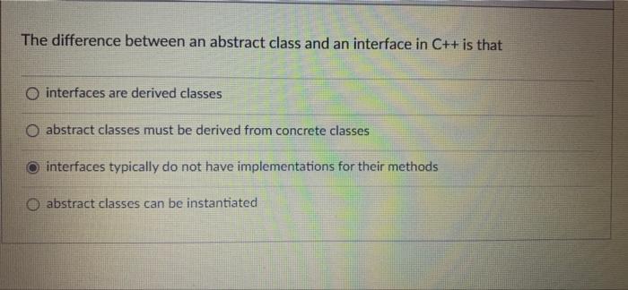 Solved The Difference Between An Abstract Class And An | Chegg.com