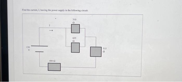 Solved Find the current 1 leaving the power supply in the Chegg com