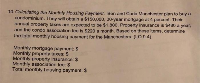 Solved 10. Calculating the Monthly Housing Payment. Ben and | Chegg.com