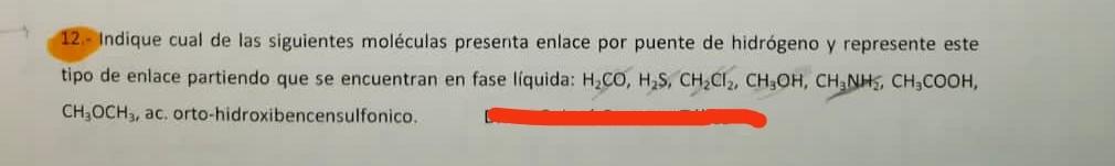 12.- Indique cual de las siguientes moléculas presenta enlace por puente de hidrógeno y represente este tipo de enlace partie