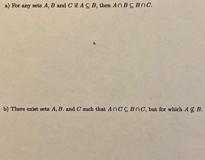 Solved a) For any sets A,B and C if A⊆B, then A∩B⊆B∩C. b) | Chegg.com