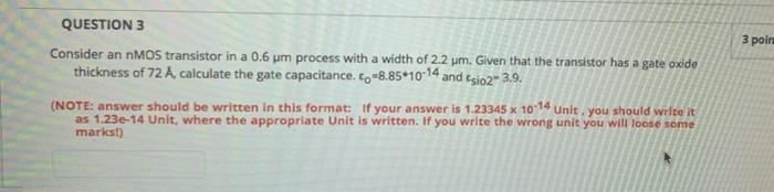 Solved QUESTION 1 3 points Consider an nMOs transistor in a | Chegg.com